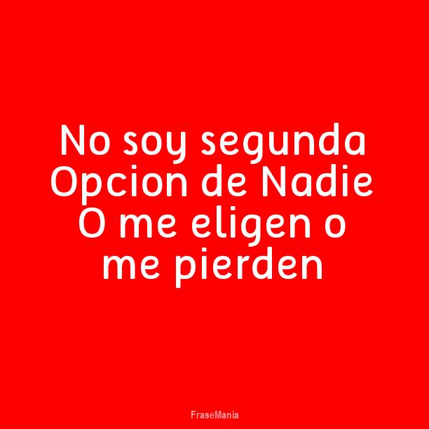 No Quiero Ser La Segunda Opción De Nadie
