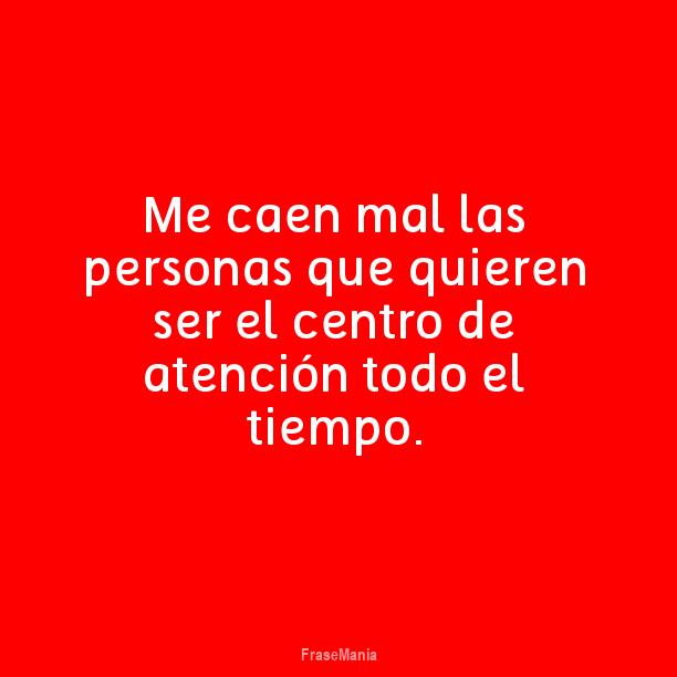 Indirectas Para Personas Que Te Caen Mal