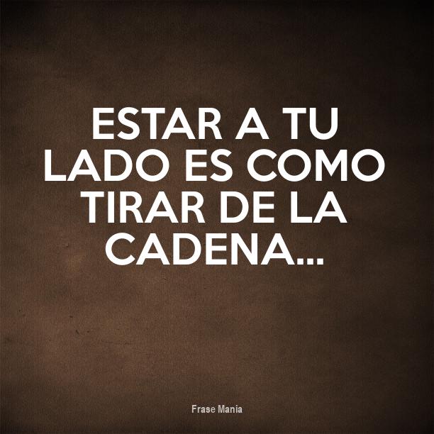 Cartel para Estar a tu lado es como tirar de la cadena...