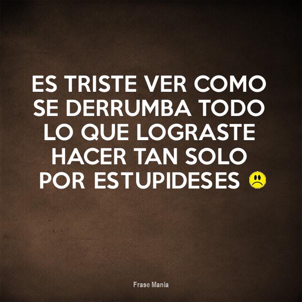 Cartel para: es triste ver como se derrumba todo lo que lograste hacer ...