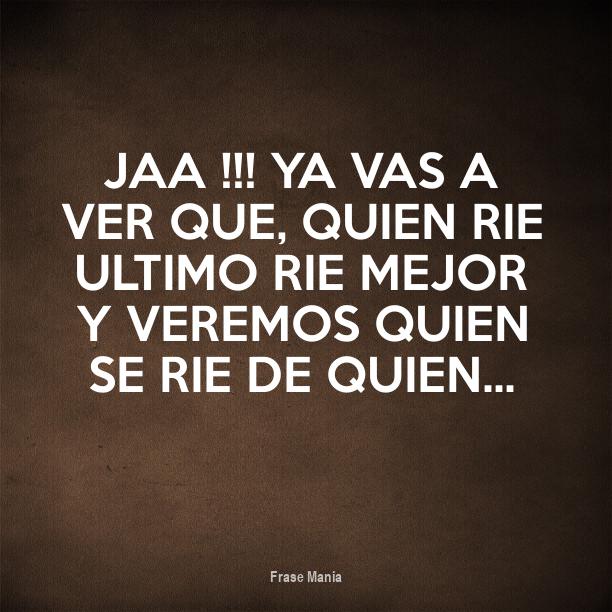 Arriba 104+ Foto El Que Rie Al Ultimo Rie Mejor Frases Alta Definición