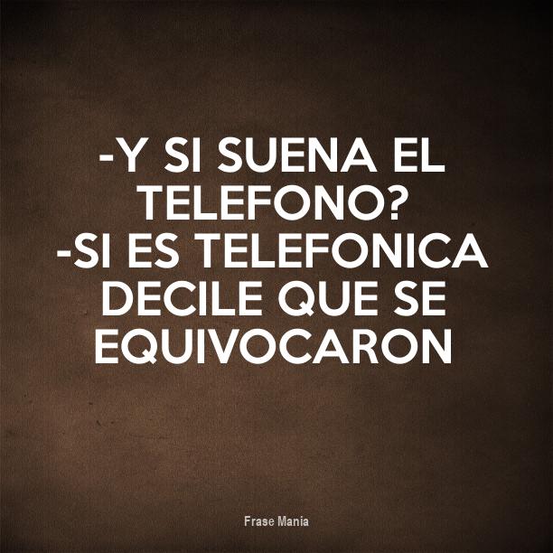 Cartel para y si suena el telefono? si es telefonica decile que se