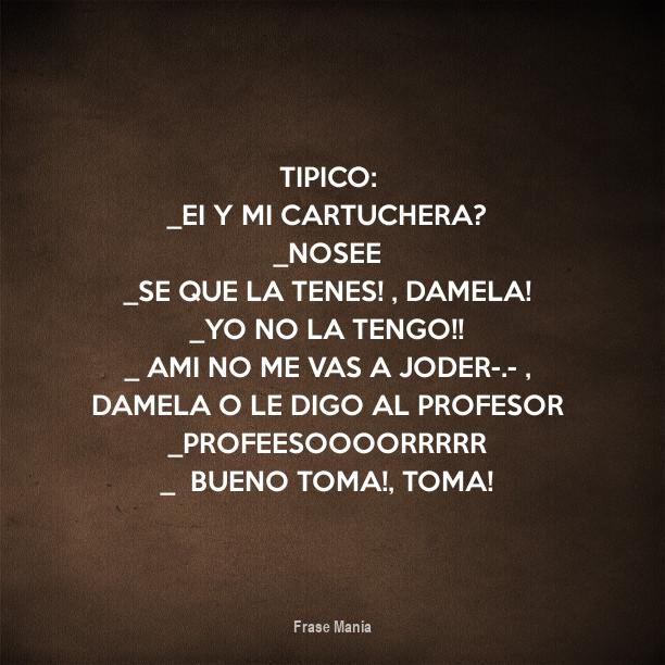 Cartel para TIPICO _Ei y mi cartuchera? _Nosee _Se que la tenes
