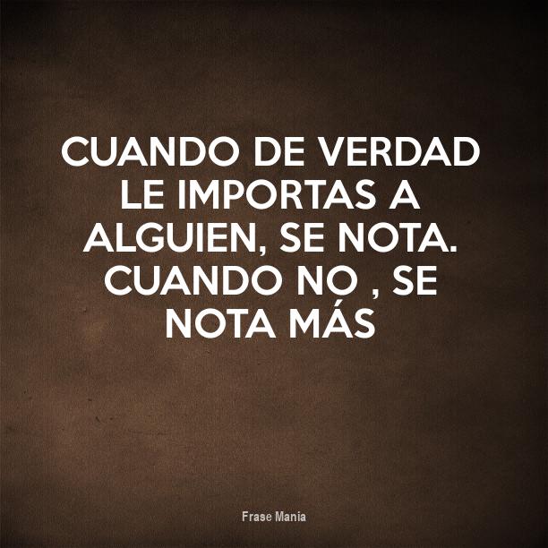 Cuando Le Importas A Alguien Se Nota