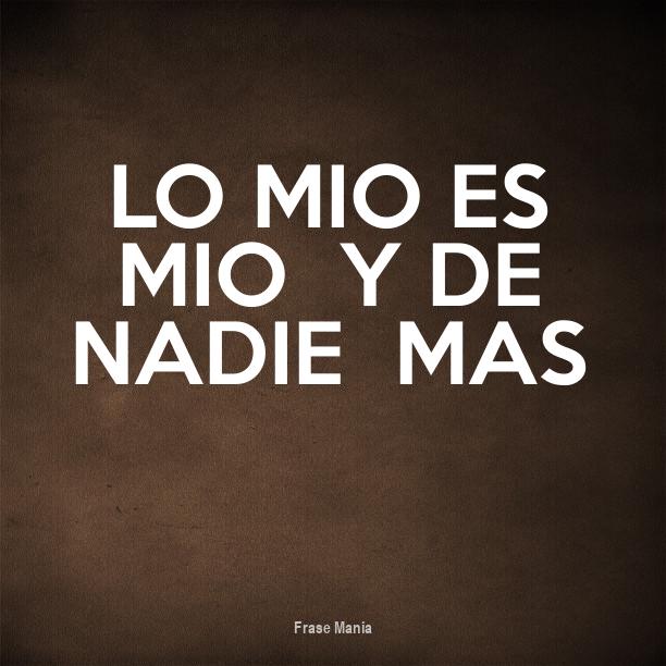 de lo mio