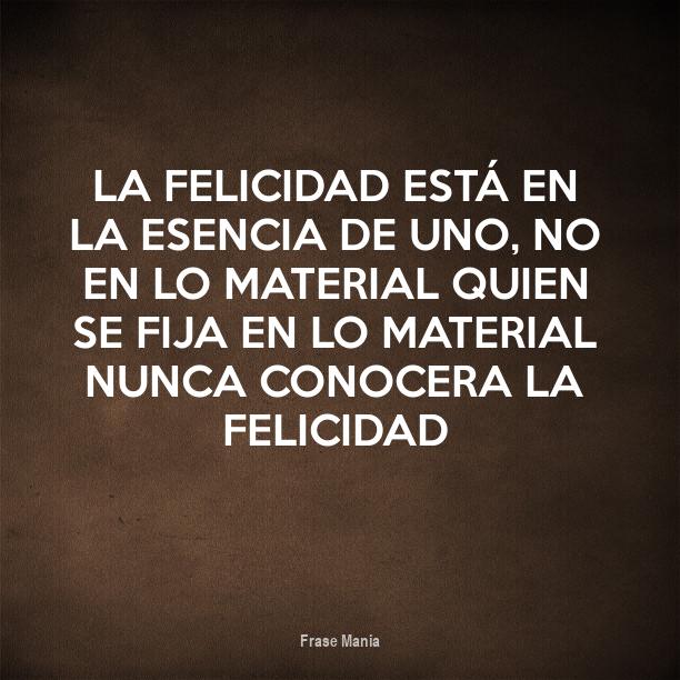 Cartel para: La felicidad está en la esencia de uno, no en lo material ...