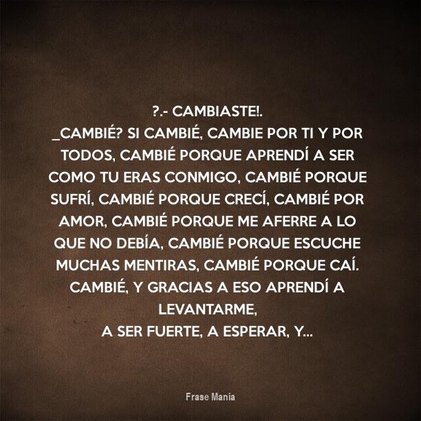 Cartel para •. Cambiaste!. _Cambié? Si cambié, cambie por ti y por