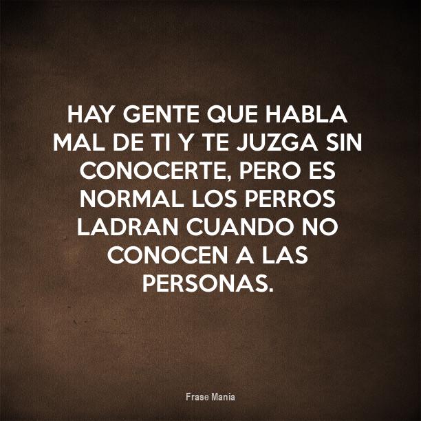 Si La Gente Habla Mal De Ti Sin Conocerte