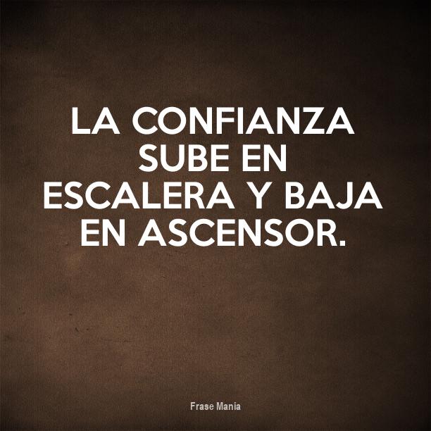 La Confianza Sube En Escalera Y Baja En Ascensor