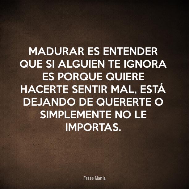 Si Te Ignora Es Porque Le Importas