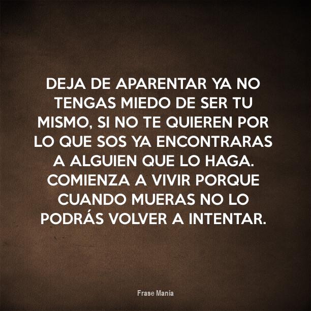 Cartel para Deja de aparentar ya no tengas miedo de ser tu mismo, si no te quieren por lo que