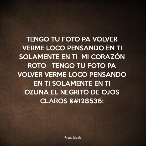 Tengo Tu Foto Pa Ponerme Loco