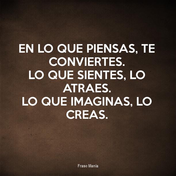 Cartel para: En lo que piensas, te conviertes. Lo que sientes, lo ...