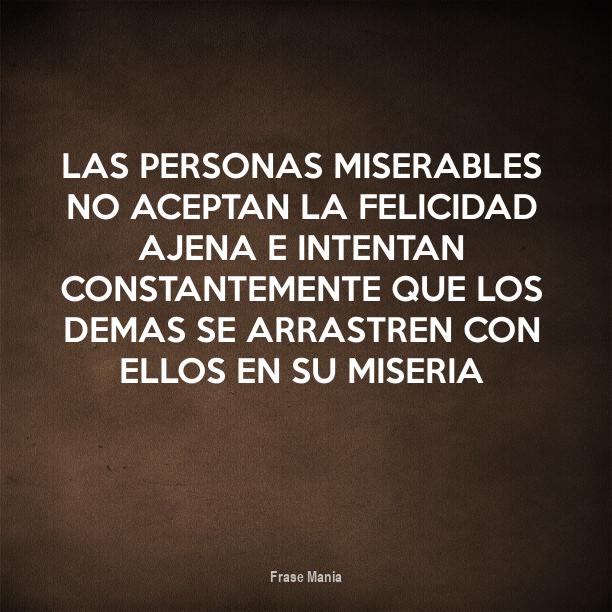 Cartel para Las personas miserables no aceptan la felicidad ajena e