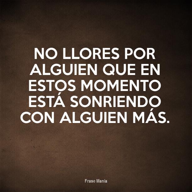 Cartel para: No llores por alguien que en estos momento está sonriendo ...