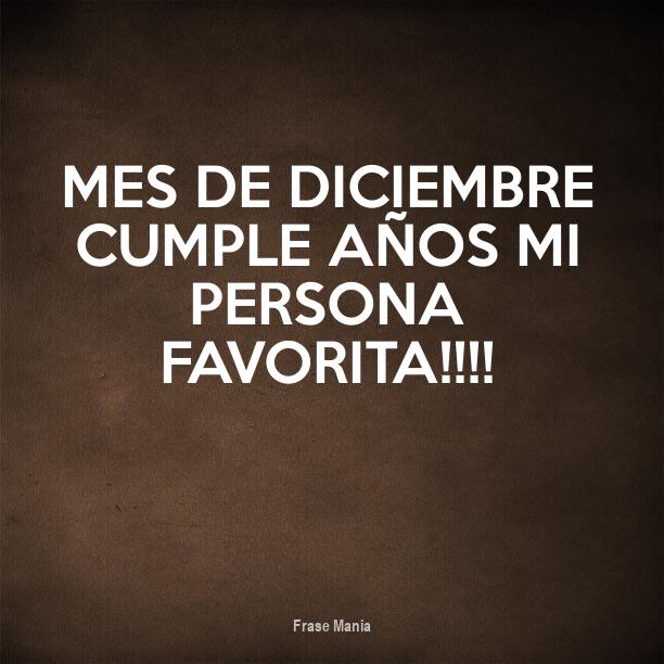 Cartel para: MES DE DICIEMBRE CUMPLE AÑOS MI PERSONA FAVORITA!!!!