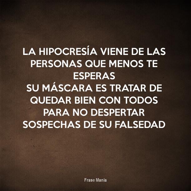 Frases Sobre La Falsedad E Hipocresia