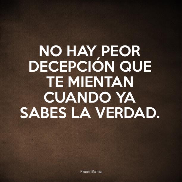 Frases Cuando Te Mienten Y Ya Sabes La Verdad