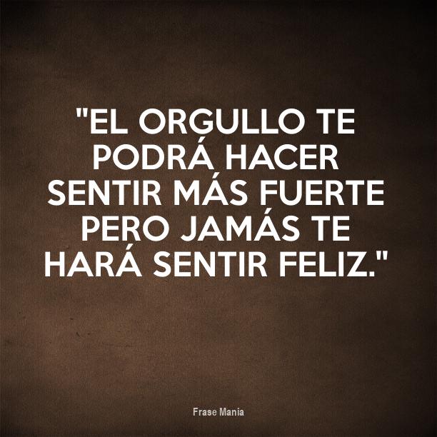 Cartel para ''El orgullo te podrá hacer sentir más fuerte pero jamás