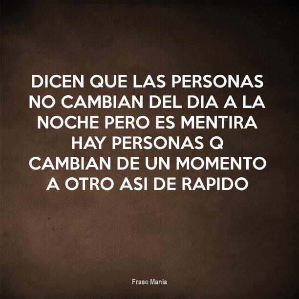 Cartel para: dicen que las personas no cambian del dia a la noche pero