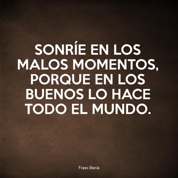 Cartel para: Sonríe en los malos momentos, porque en los buenos lo hace ...