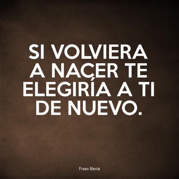 Si Volviera A Nacer Te Buscaria De Nuevo