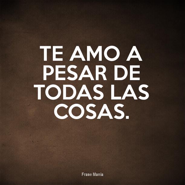 Cartel para Te amo a pesar de todas las cosas.