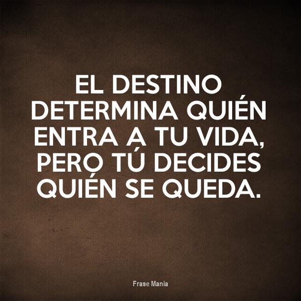 Cartel para: El destino determina quién entra a tu vida, pero tú ...