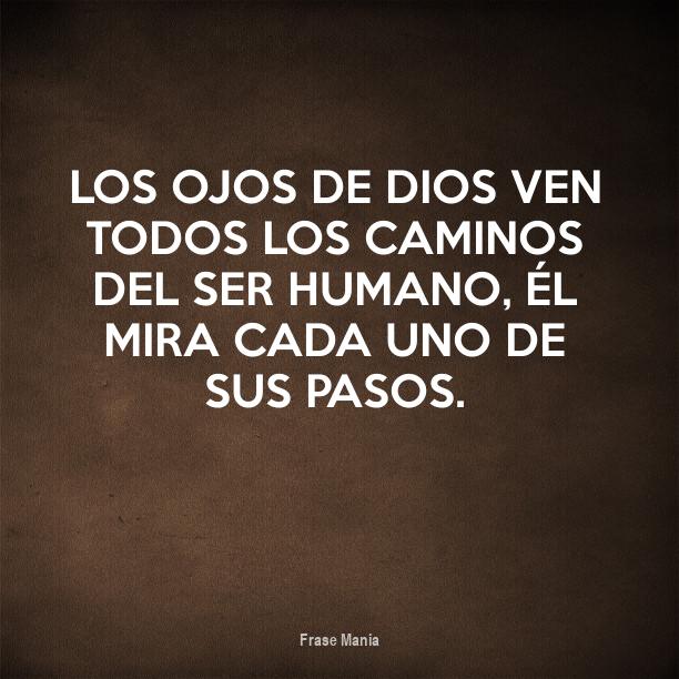 Cartel para: Los ojos de Dios ven todos los caminos del ser humano, él ...