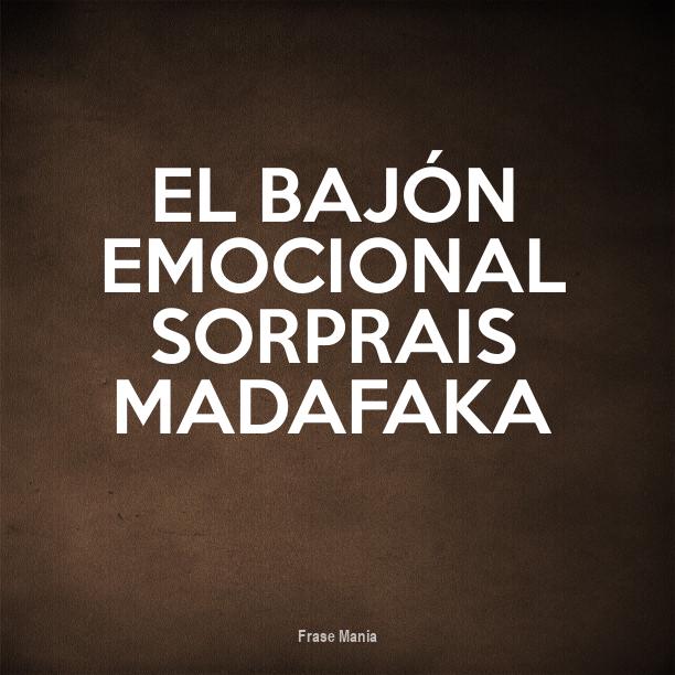 Cartel para el bajón emocional sorprais madafaka Cartel para el bajón emocional sorprais madafaka