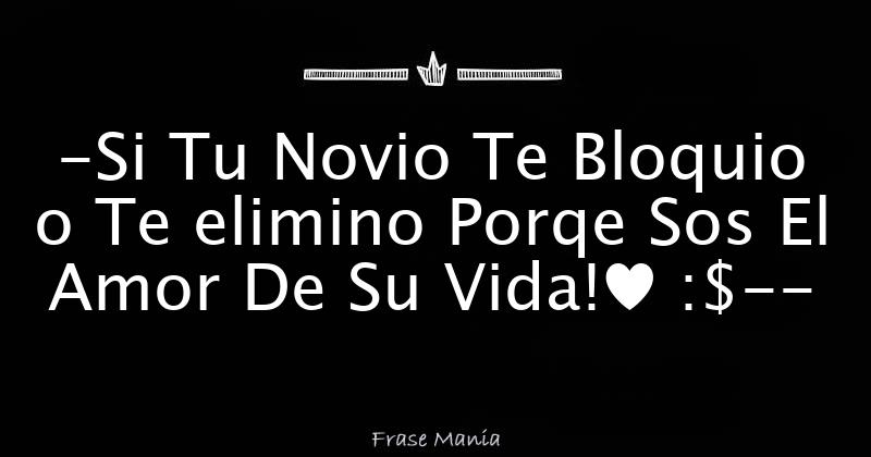 Si Te Elimino Y Bloqueo Te Ama