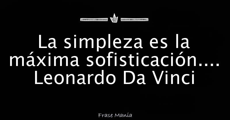La Simplicidad Es La Máxima Sofisticación