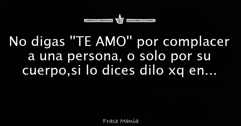 No Digas Te Amo Si No Lo Sientes
