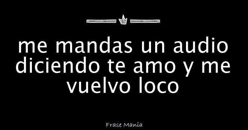 Audios De Chicos Diciendo Te Amo