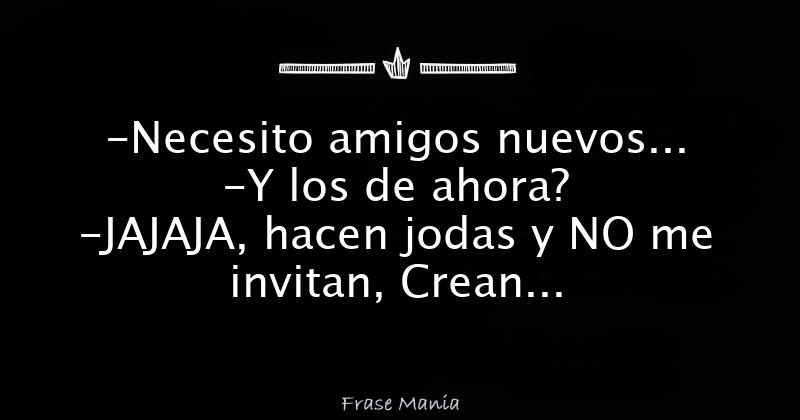 Mis Amigas Quedan Y No Me Avisan
