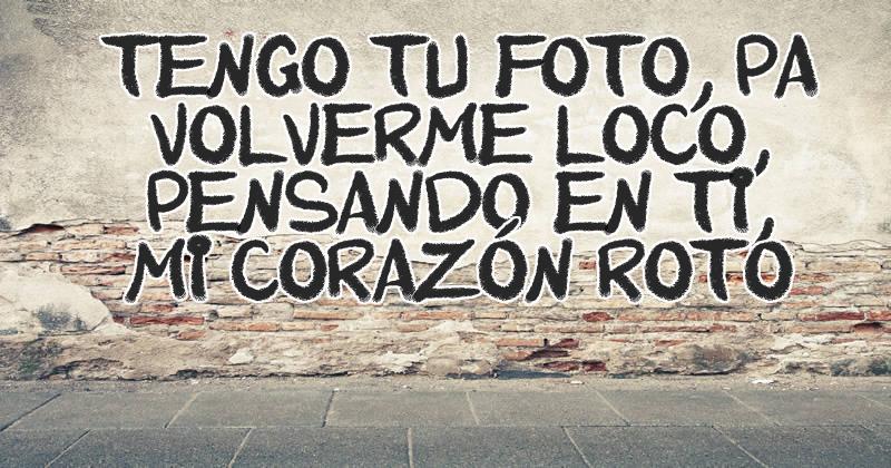 Tengo Tu Foto Pa Ponerme Loco