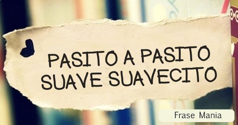 Pasito A Pasito Suave Suavecito
