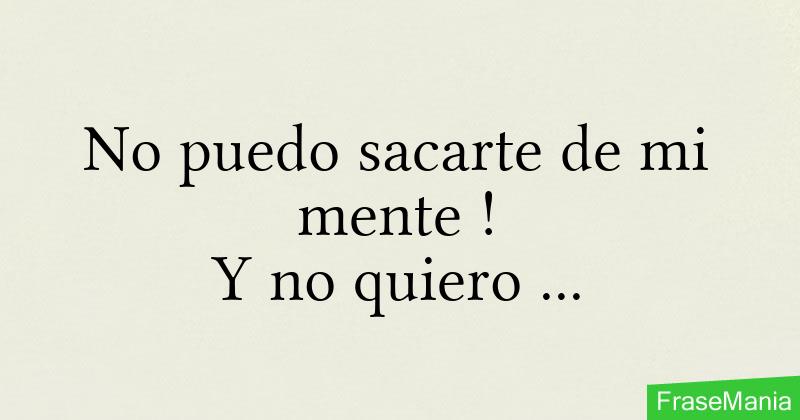 Porque No Te Puedo Sacar De Mi Mente