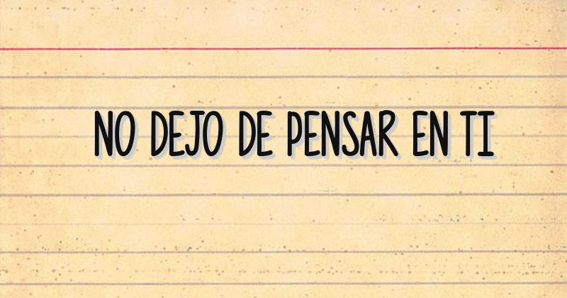 No dejo de pensar en ti