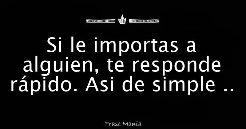 Si Te Contesta Rapido Le Importas
