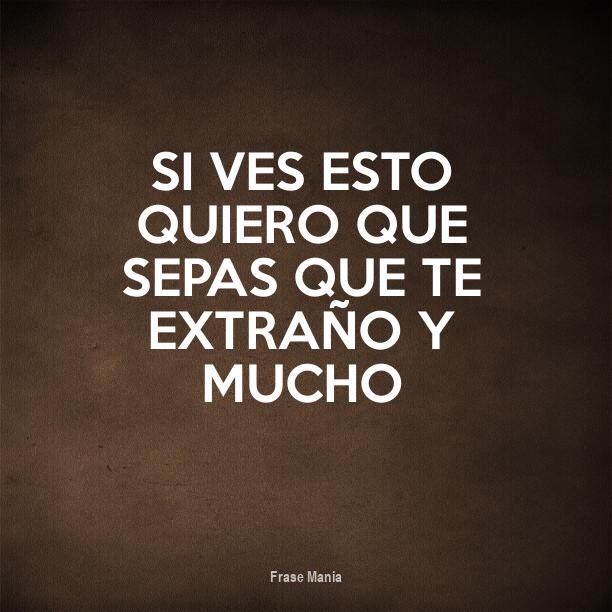 Cartel para: si ves esto quiero que sepas que te extraño y mucho