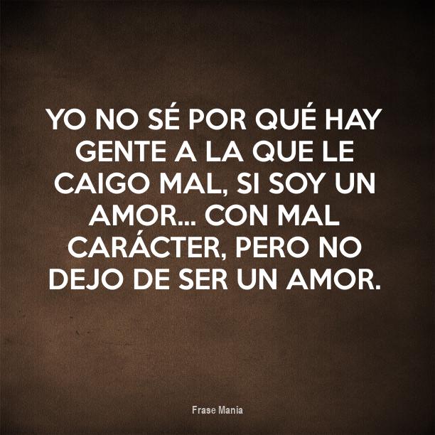 SOY UN AMOR CON MAL CARACTER